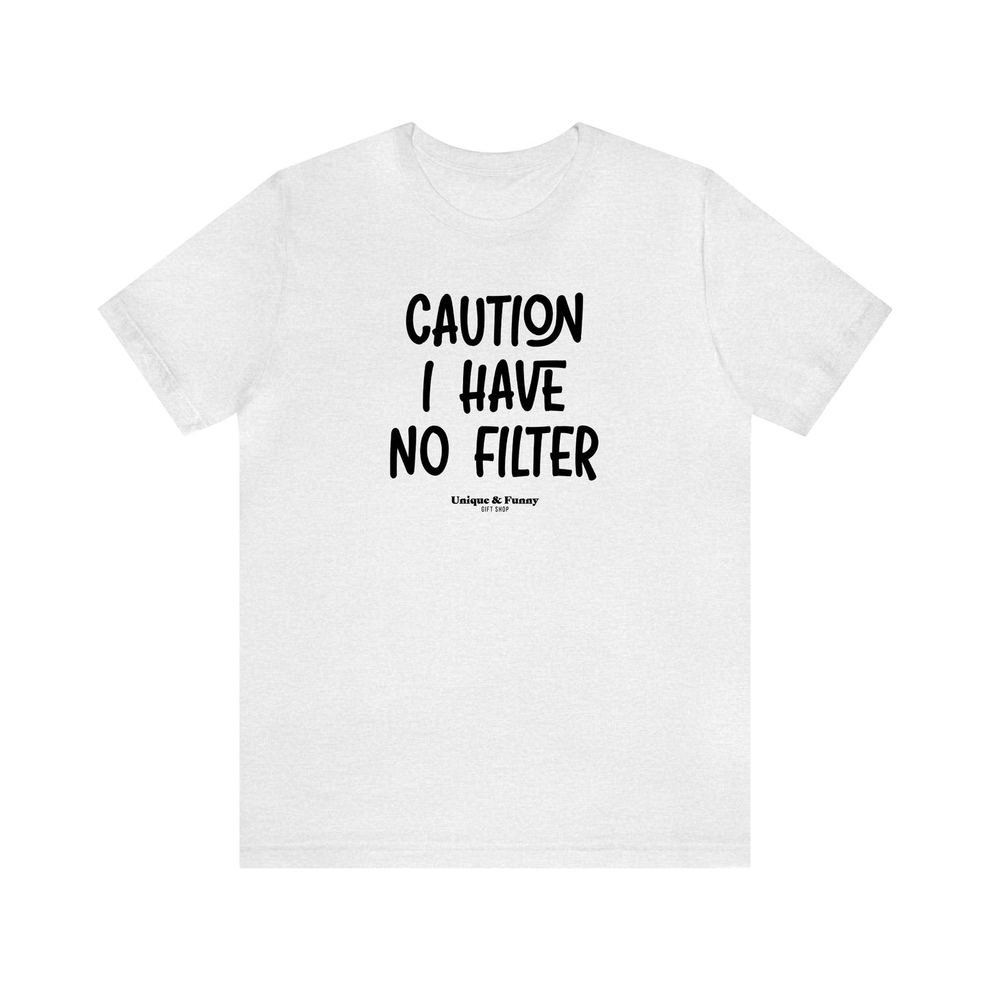 Funny Shirts for Women - Caution I Have No Filter - Women’s T Shirts