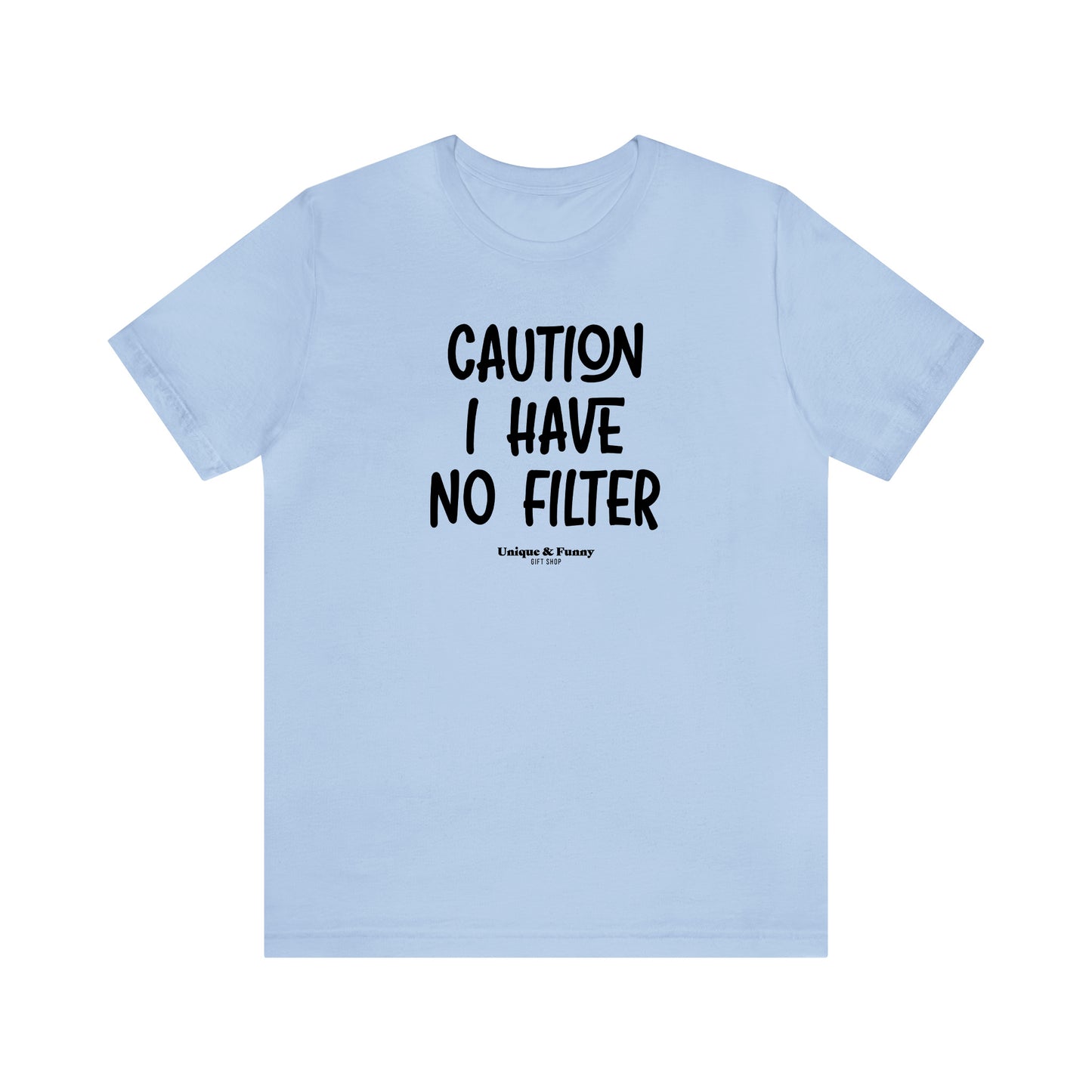 Funny Shirts for Women - Caution I Have No Filter - Women’s T Shirts