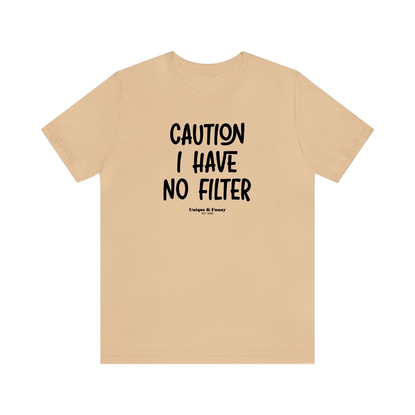 Funny Shirts for Women - Caution I Have No Filter - Women’s T Shirts