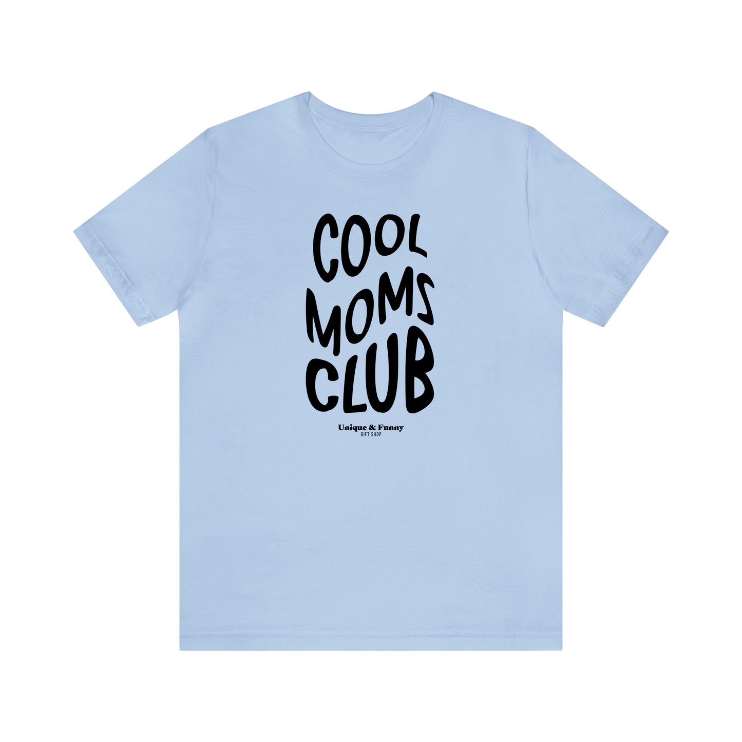 Funny Shirts for Women - Cool Moms Club - Women’s T Shirts