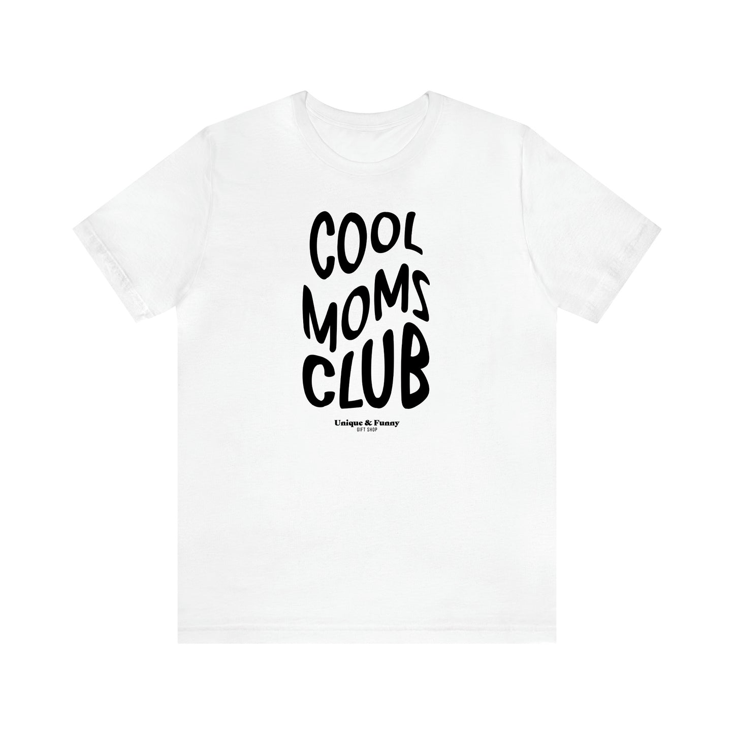 Women's T Shirts Cool Moms Club - Unique and Funny Gift Shop