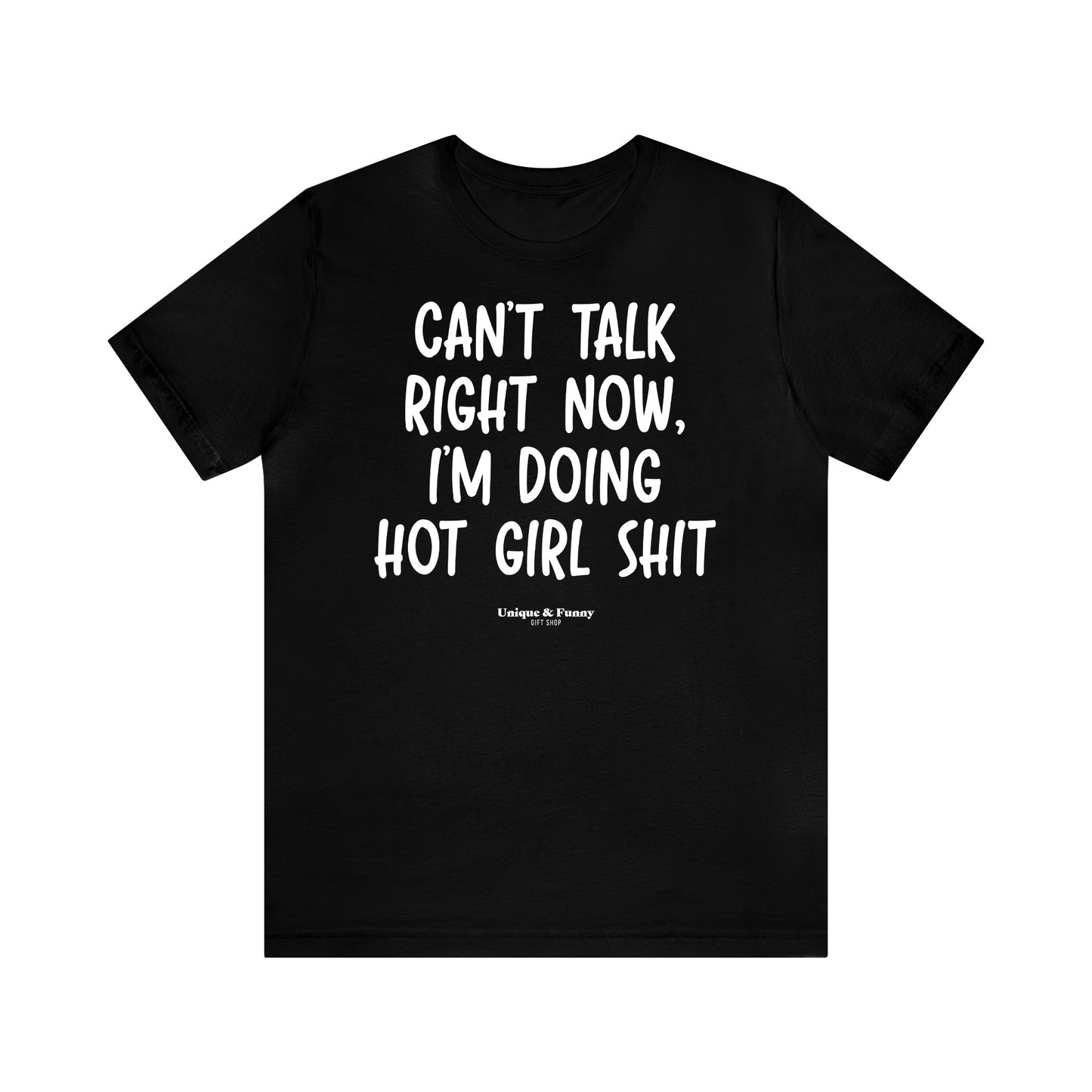 Funny Shirts for Women - Can't Talk Right Now, I'm Doing Hot Girl Shit - Women’s T Shirts