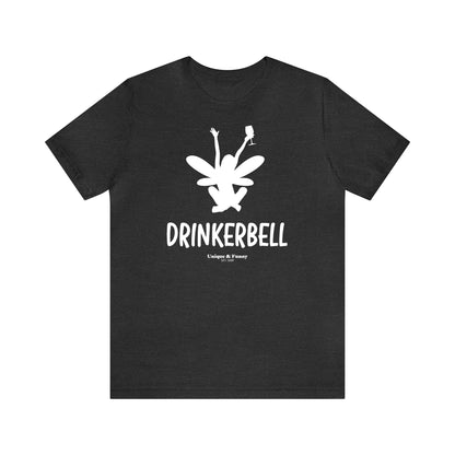 Funny Shirts for Women - Drinkerbell - Women’s T Shirts