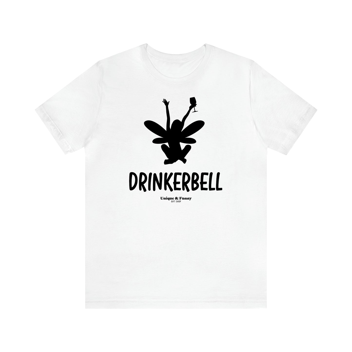 Women's T Shirts Drinkerbell - Unique and Funny Gift Shop