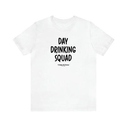 Women's T Shirts Day Drinking Squad - Unique and Funny Gift Shop