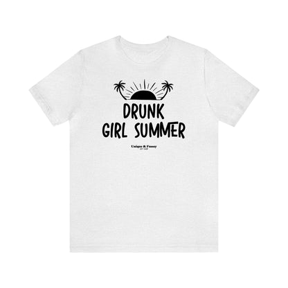 Funny Shirts for Women - Drunk Girl Summer - Women’s T Shirts