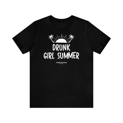 Funny Shirts for Women - Drunk Girl Summer - Women’s T Shirts