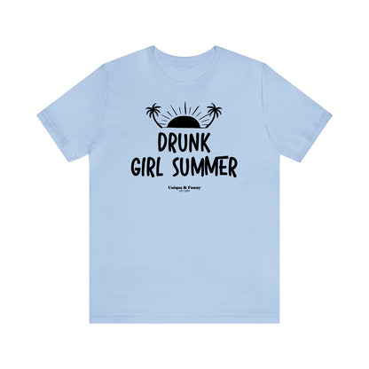 Funny Shirts for Women - Drunk Girl Summer - Women’s T Shirts