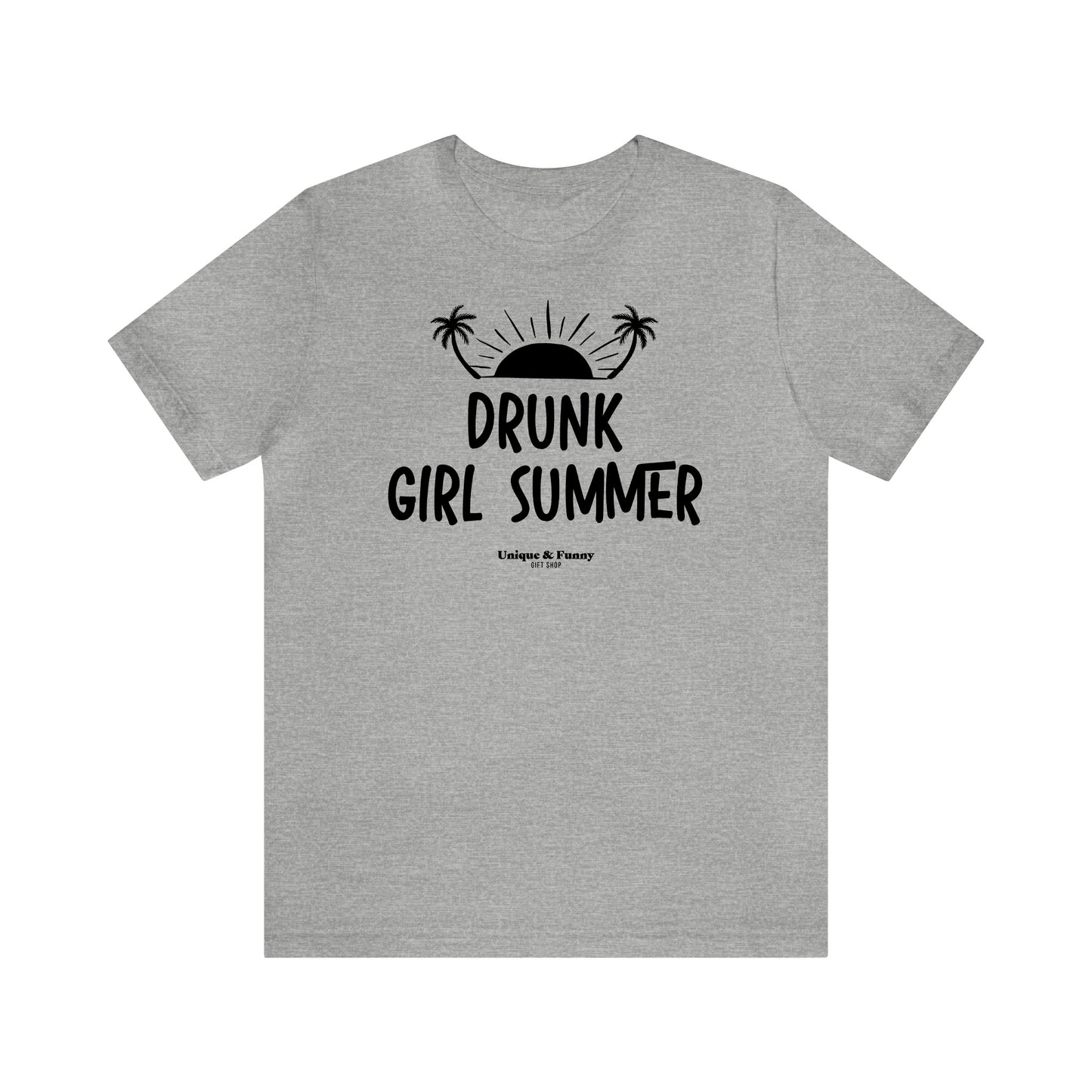 Funny Shirts for Women - Drunk Girl Summer - Women’s T Shirts