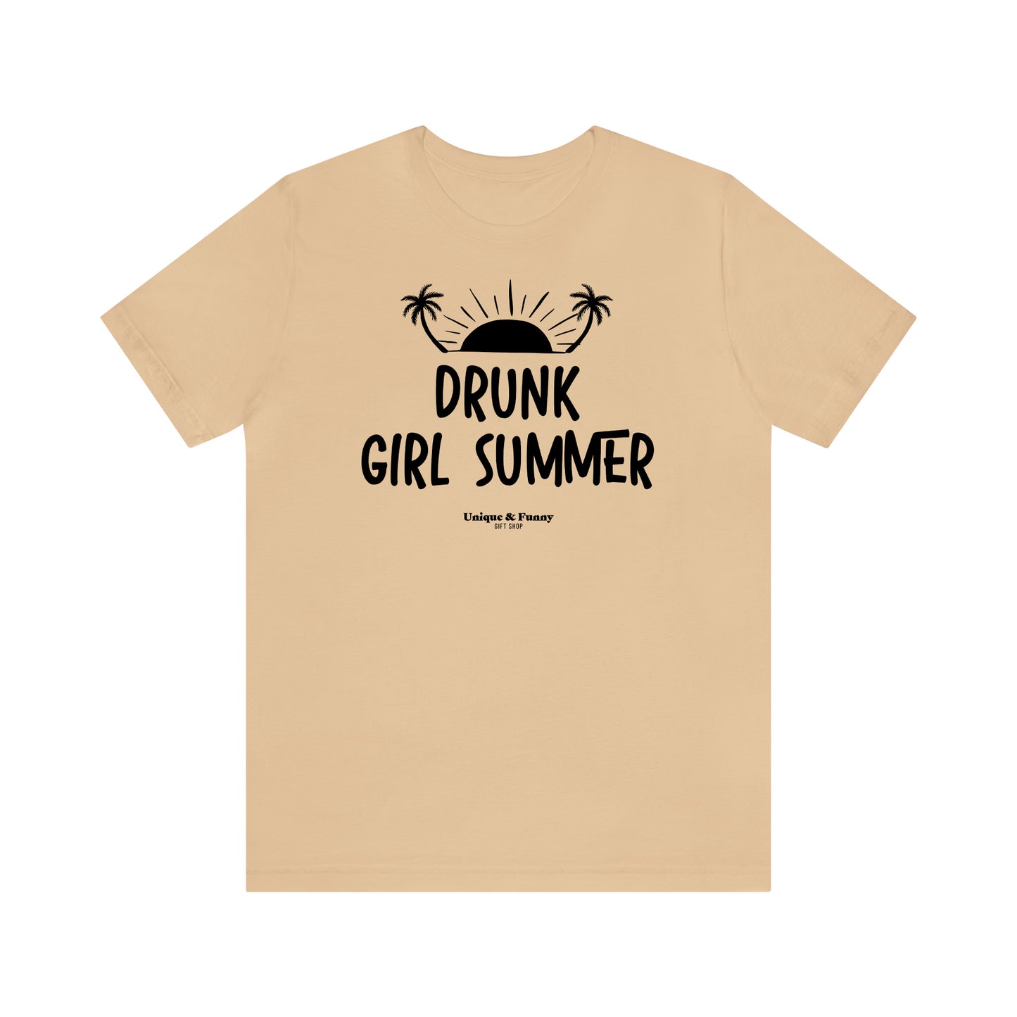 Funny Shirts for Women - Drunk Girl Summer - Women’s T Shirts