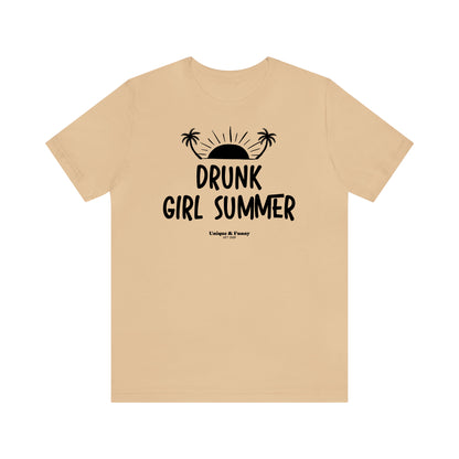 Funny Shirts for Women - Drunk Girl Summer - Women’s T Shirts