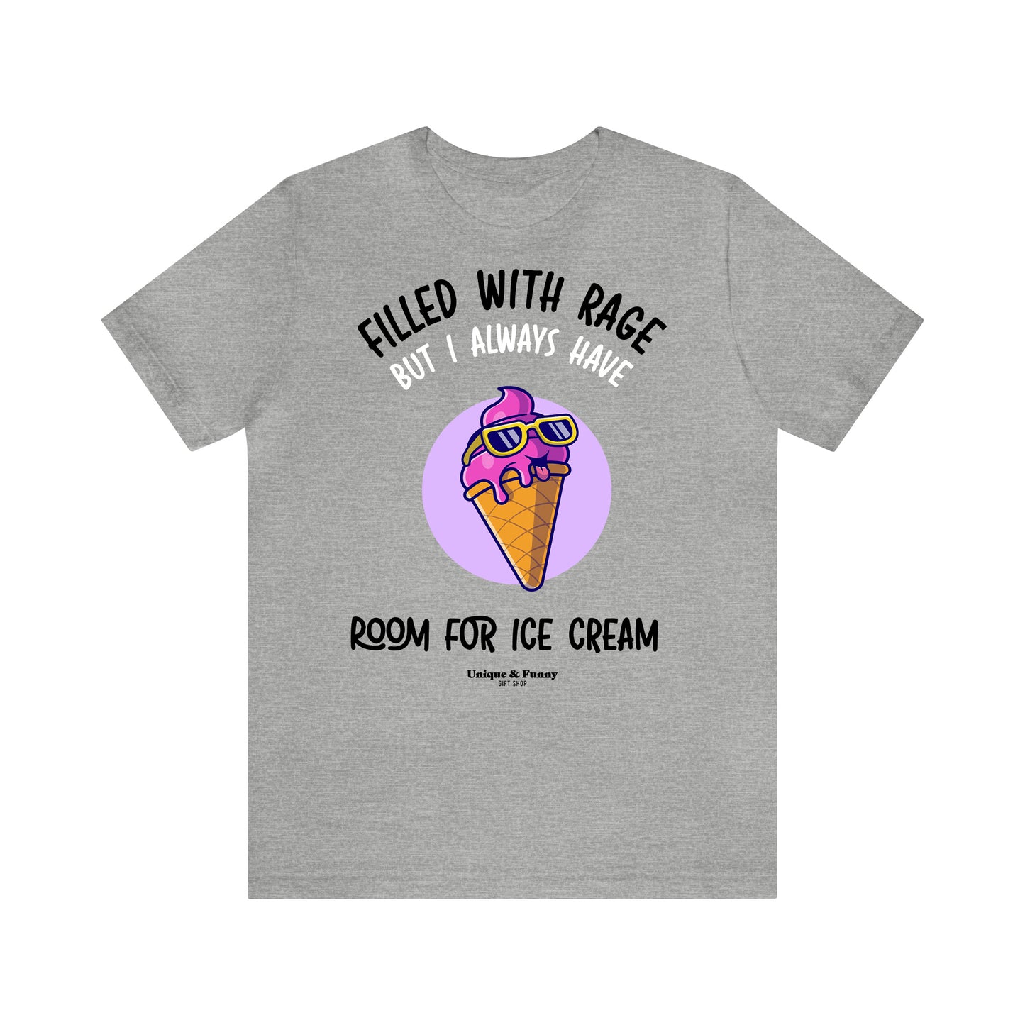 Funny Shirts for Women - Filled With Rage but I Always Have Room for Ice Cream - Women’s T Shirts