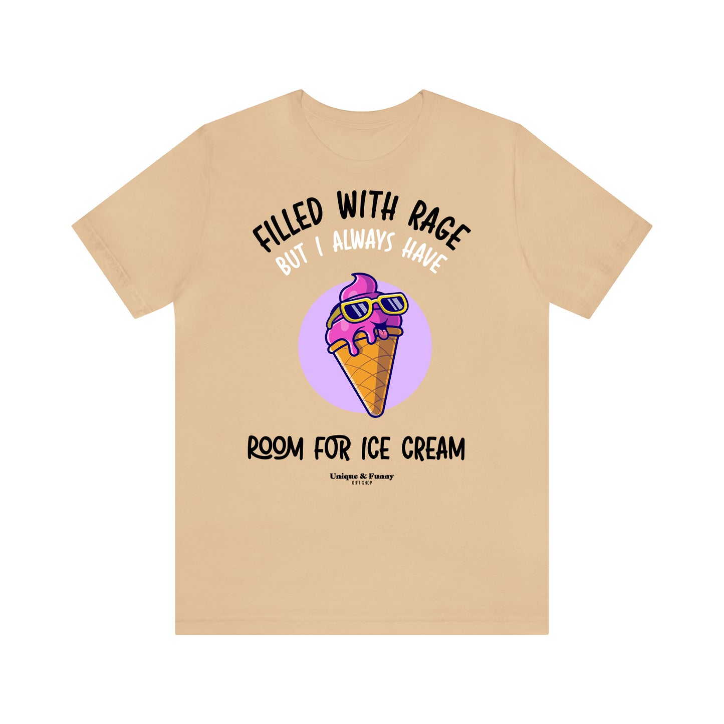 Funny Shirts for Women - Filled With Rage but I Always Have Room for Ice Cream - Women’s T Shirts