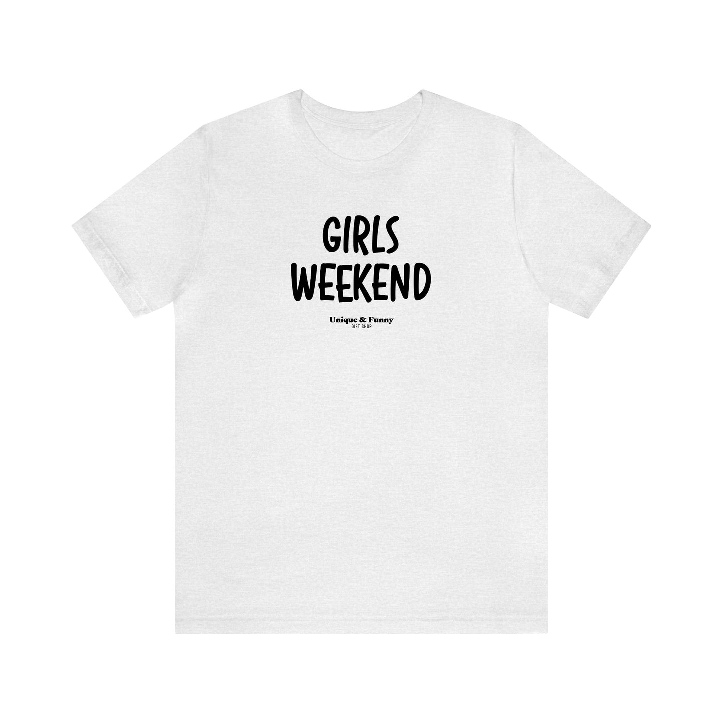 Funny Shirts for Women - Girls Weekend - Women’s T Shirts