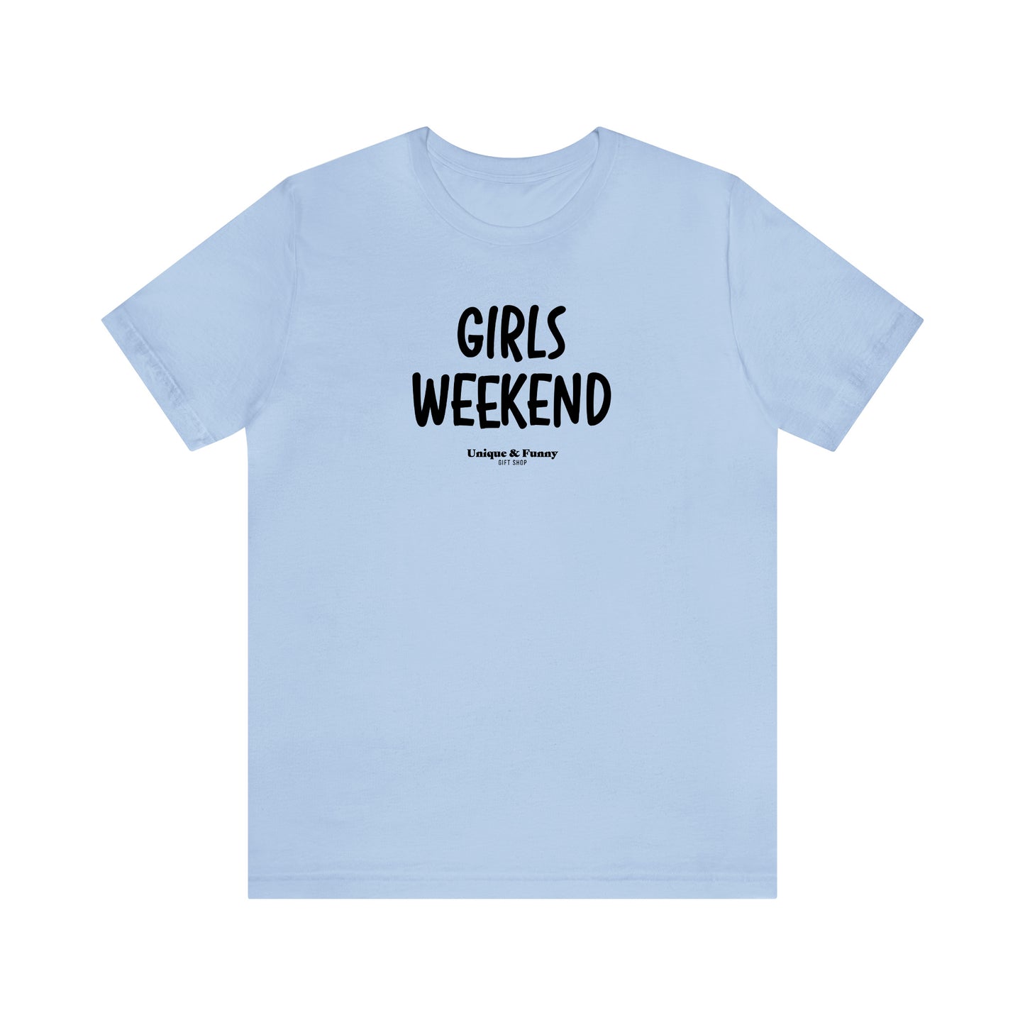 Funny Shirts for Women - Girls Weekend - Women’s T Shirts