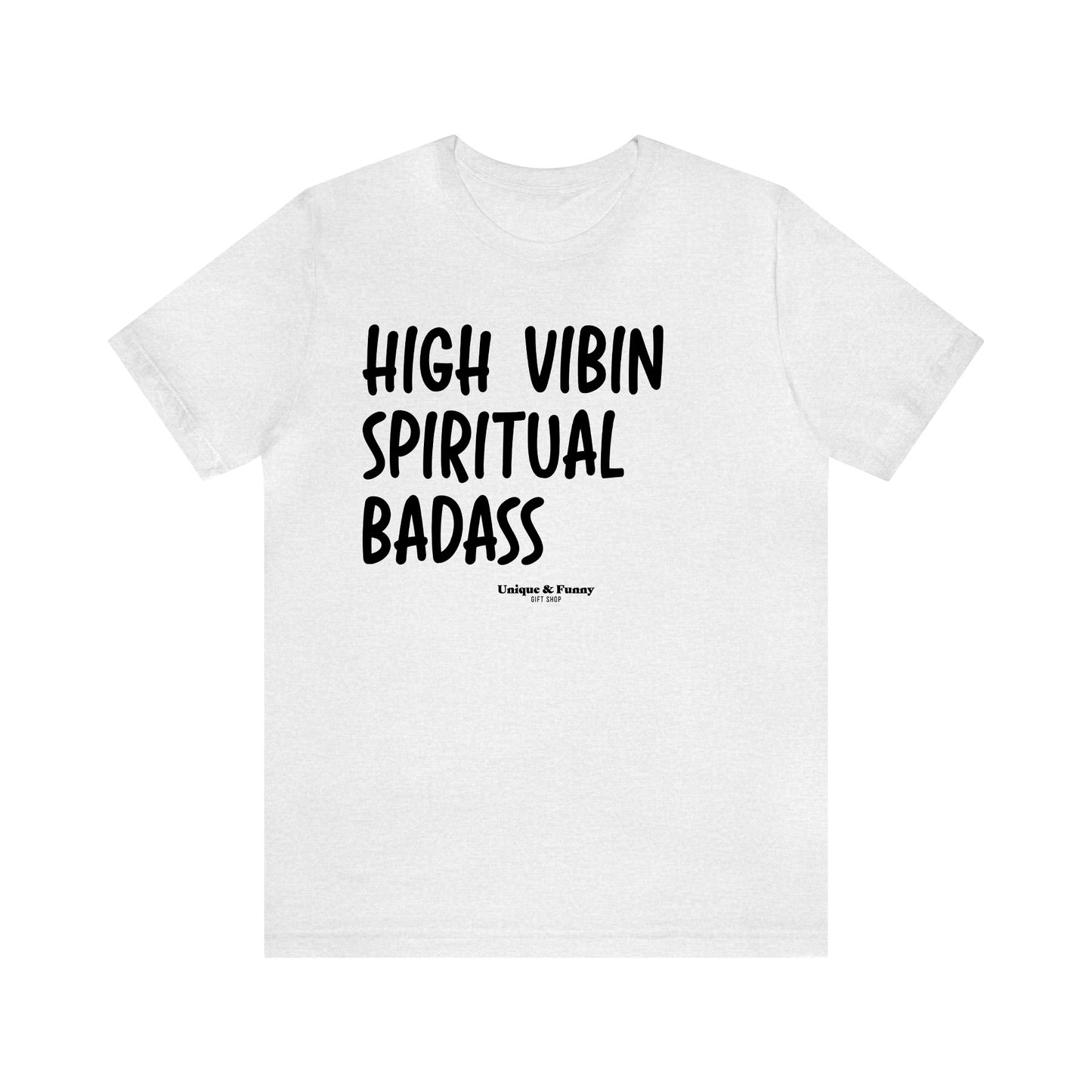 Funny Shirts for Women - High Vibin Spiritual Badass - Women’s T Shirts