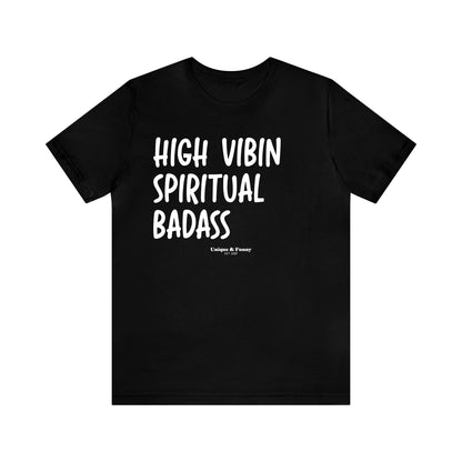 Funny Shirts for Women - High Vibin Spiritual Badass - Women’s T Shirts