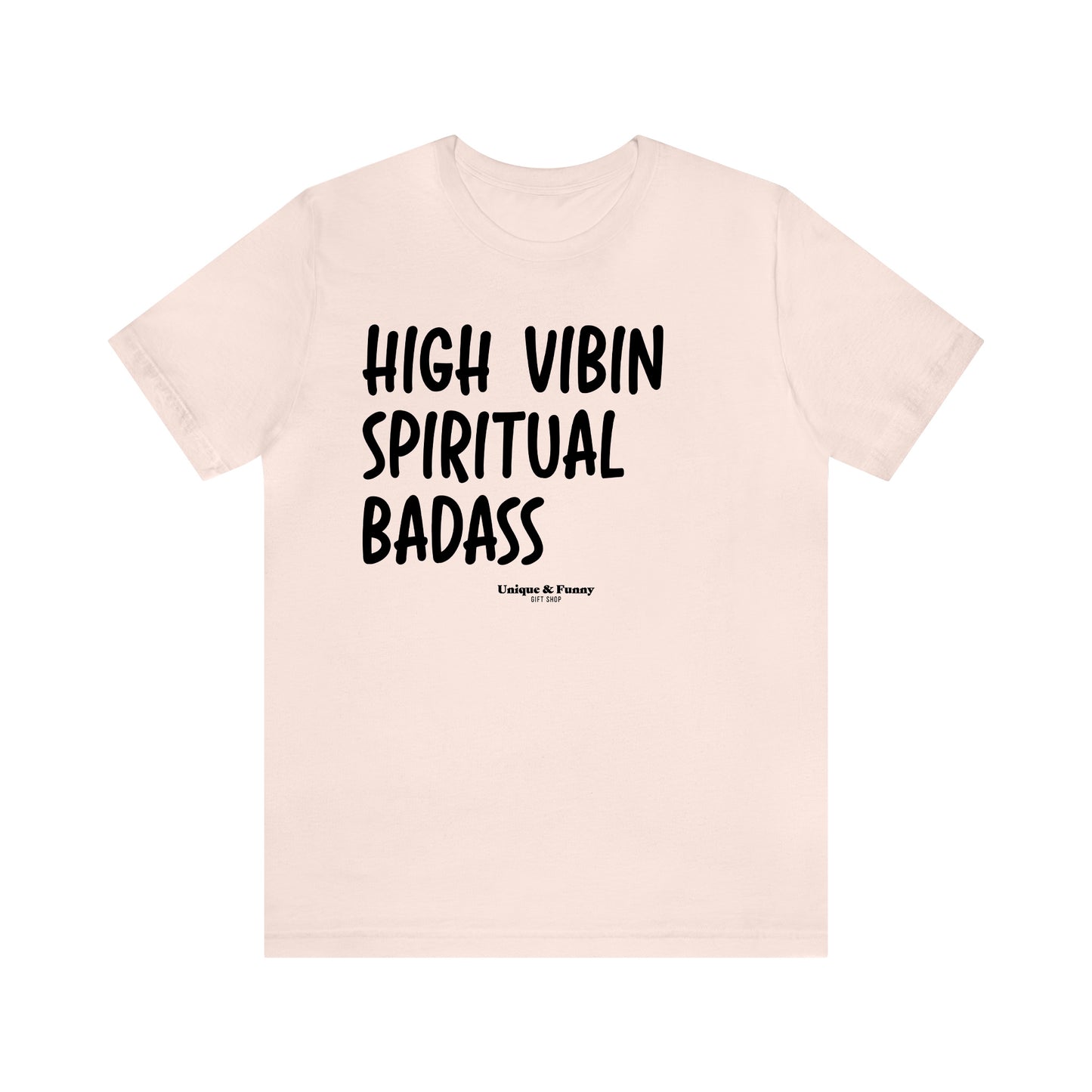 Funny Shirts for Women - High Vibin Spiritual Badass - Women’s T Shirts