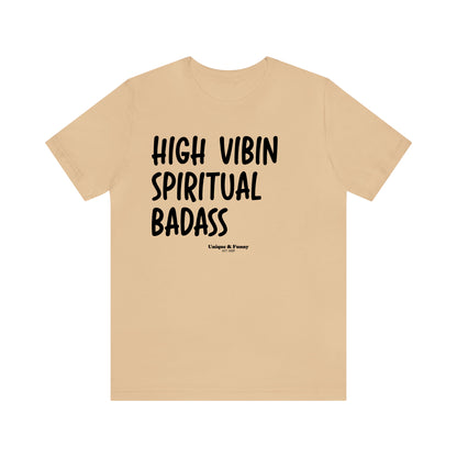 Funny Shirts for Women - High Vibin Spiritual Badass - Women’s T Shirts