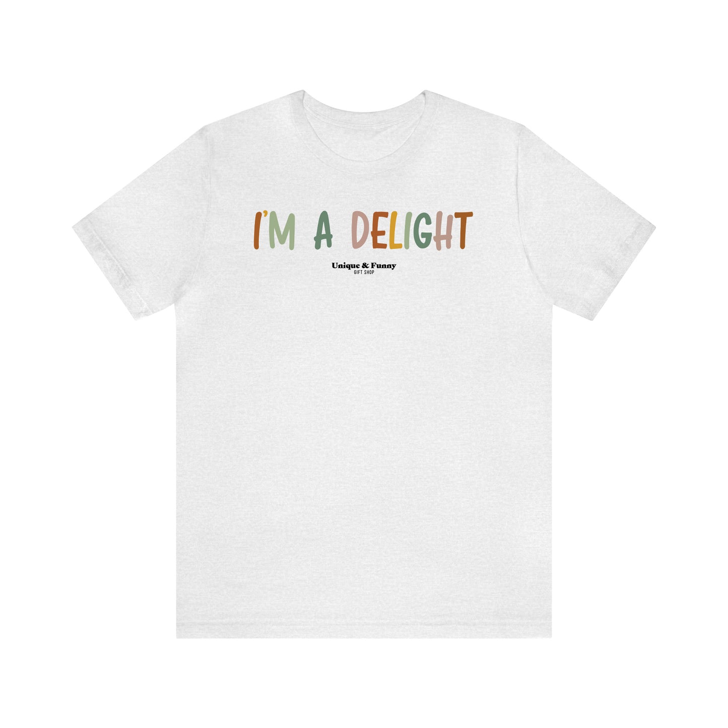 Funny Shirts for Women - I'm a Delight - Women’s T Shirts