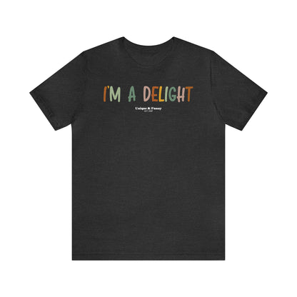 Funny Shirts for Women - I'm a Delight - Women’s T Shirts