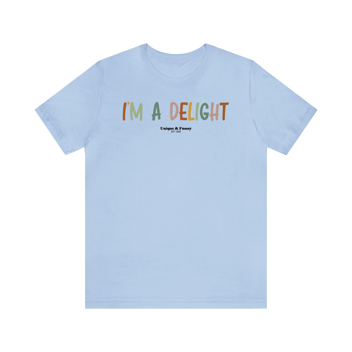 Funny Shirts for Women - I'm a Delight - Women’s T Shirts