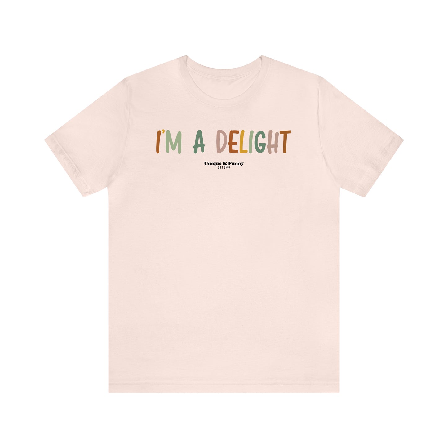 Funny Shirts for Women - I'm a Delight - Women’s T Shirts