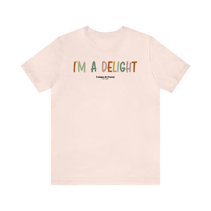 Funny Shirts for Women - I'm a Delight - Women’s T Shirts