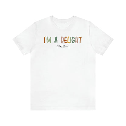 Women's T Shirts I'm a Delight - Unique and Funny Gift Shop