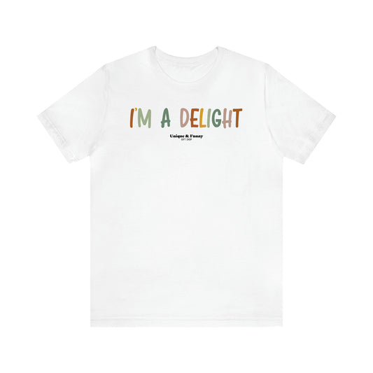 Women's T Shirts I'm a Delight - Unique and Funny Gift Shop