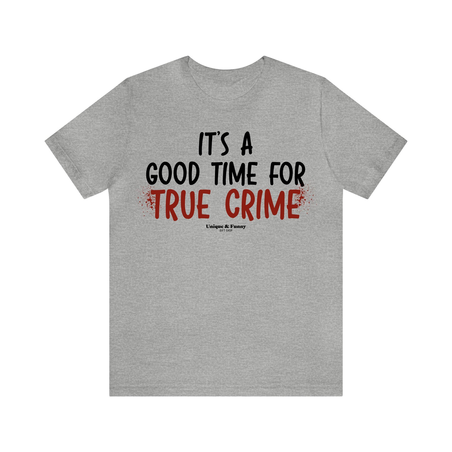 Funny Shirts for Women - It's a Good Time for True Crime - Women’s T Shirts