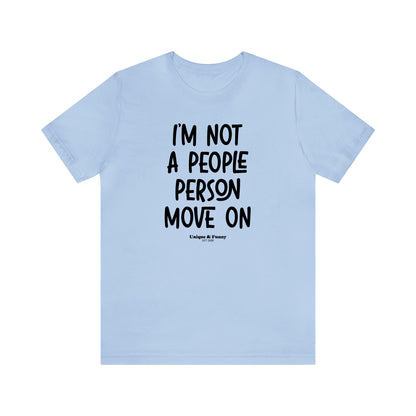 Funny Shirts for Women - I'm Not a People Person Move on - Women’s T Shirts