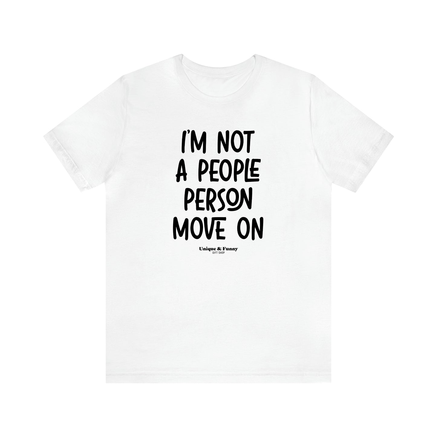 Women's T Shirts I'm Not a People Person Move on - Unique and Funny Gift Shop