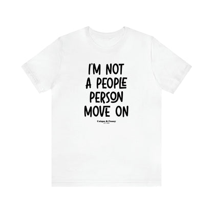 Women's T Shirts I'm Not a People Person Move on - Unique and Funny Gift Shop