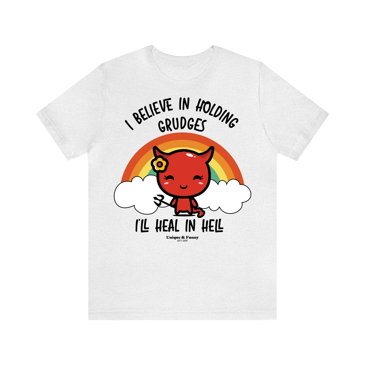 Funny Shirts for Women - I Believe in Holding Grudges I'll Heal in Hell - Women’s T Shirts