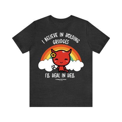 Funny Shirts for Women - I Believe in Holding Grudges I'll Heal in Hell - Women’s T Shirts