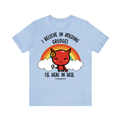 Funny Shirts for Women - I Believe in Holding Grudges I'll Heal in Hell - Women’s T Shirts