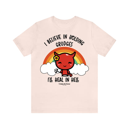 Funny Shirts for Women - I Believe in Holding Grudges I'll Heal in Hell - Women’s T Shirts