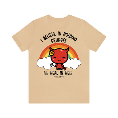 Funny Shirts for Women - I Believe in Holding Grudges I'll Heal in Hell - Women’s T Shirts