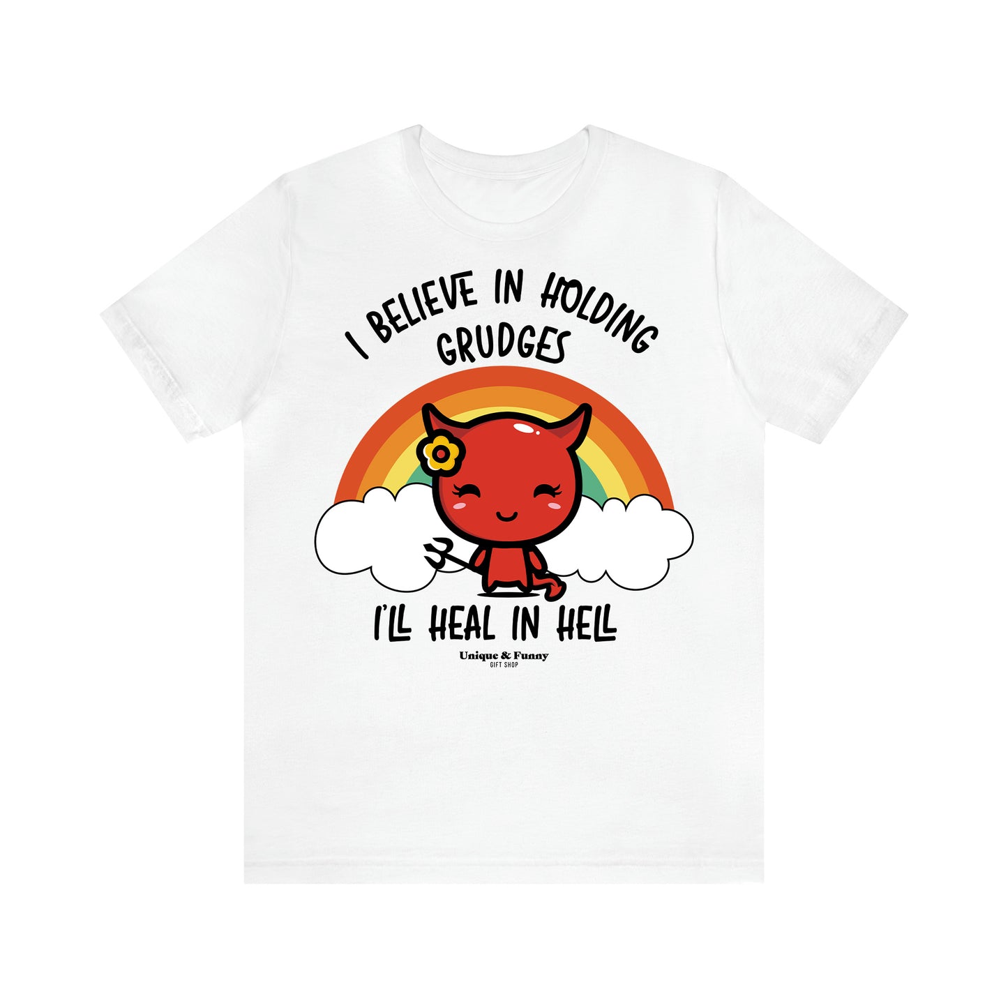 Women's T Shirts I Believe in Holding Grudges I'll Heal in Hell - Unique and Funny Gift Shop