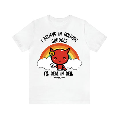 Women's T Shirts I Believe in Holding Grudges I'll Heal in Hell - Unique and Funny Gift Shop