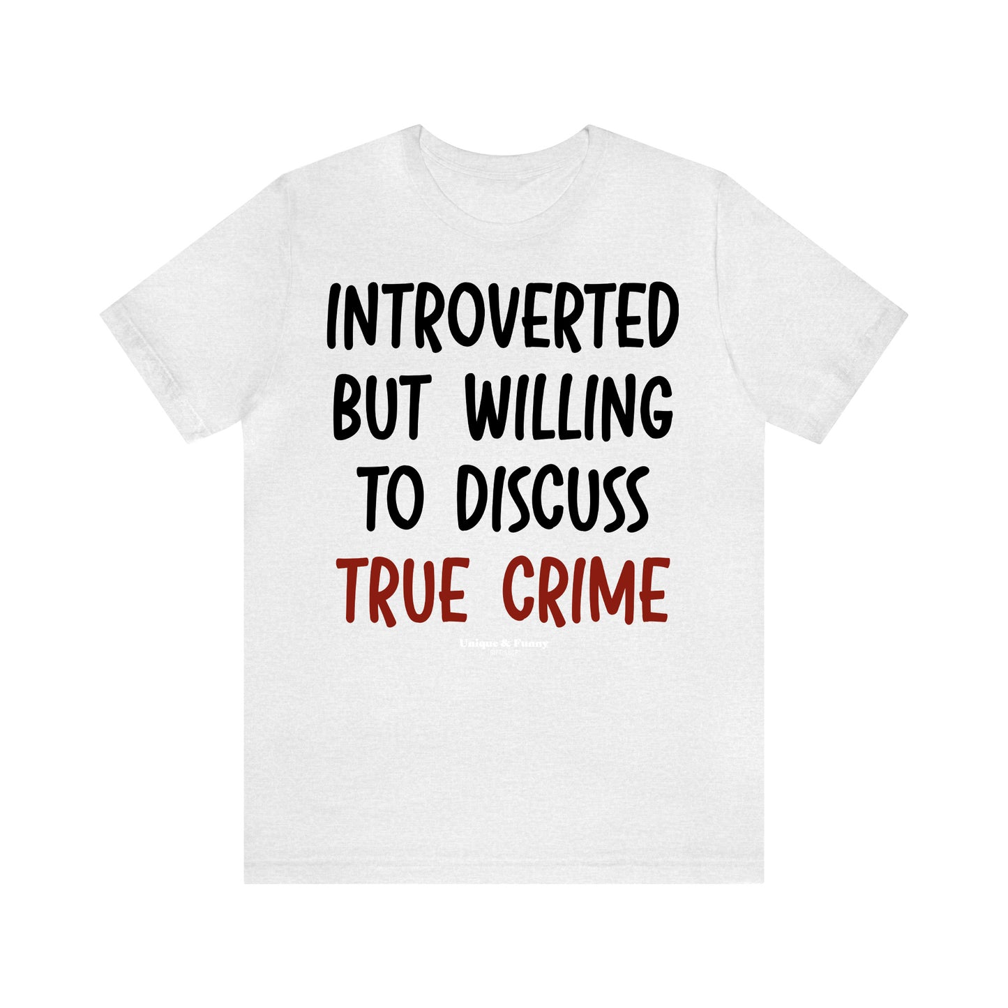 Funny Shirts for Women - Introverted but Willing to Discuss True Crime - Women’s T Shirts