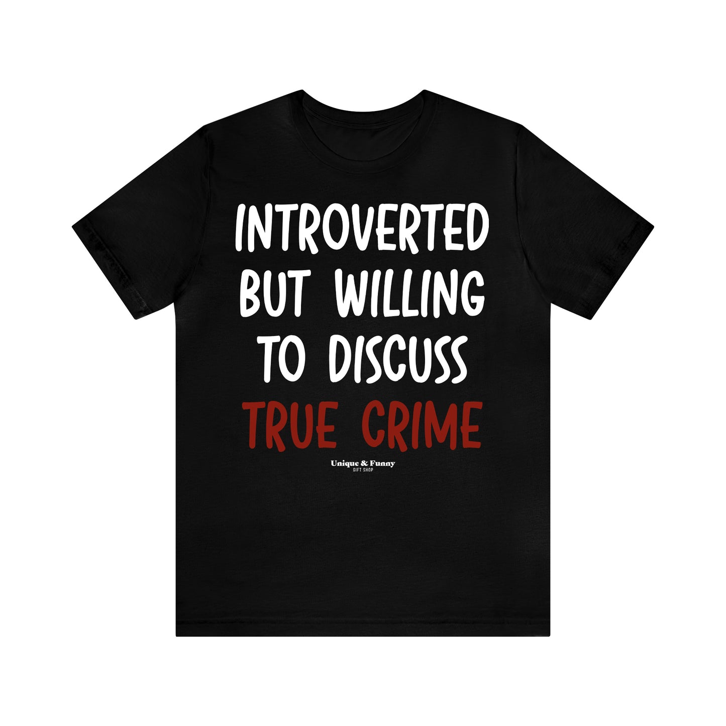 Funny Shirts for Women - Introverted but Willing to Discuss True Crime - Women’s T Shirts