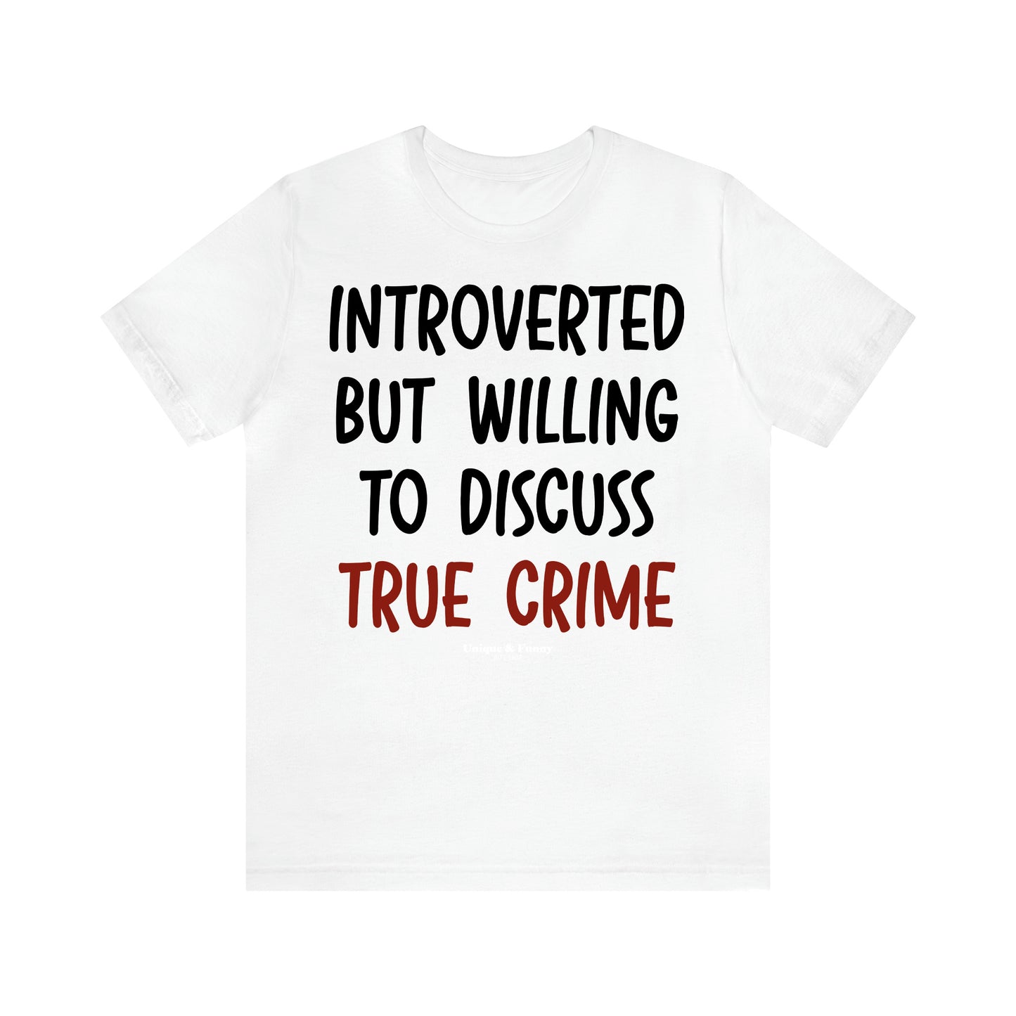 Women's T Shirts Introverted but Willing to Discuss True Crime - Unique and Funny Gift Shop