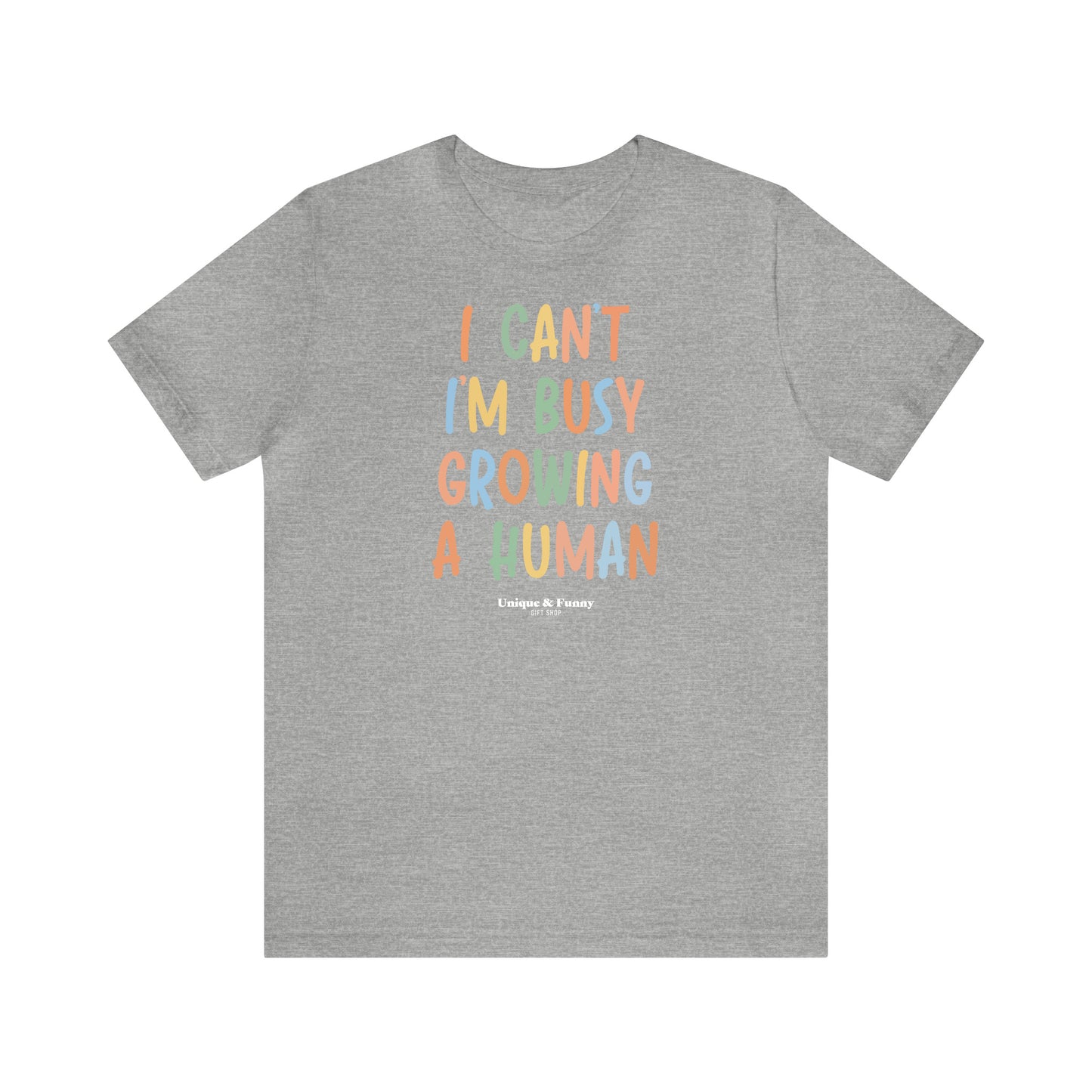 Funny Shirts for Women - I Can't I'm Busy Growing a Human - Women’s T Shirts