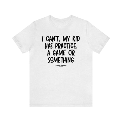 Funny Shirts for Women - As a Mom There is Nothing I Can't Do Except Reach the Top Shelf... I Can't Do That - Women’s T Shirts