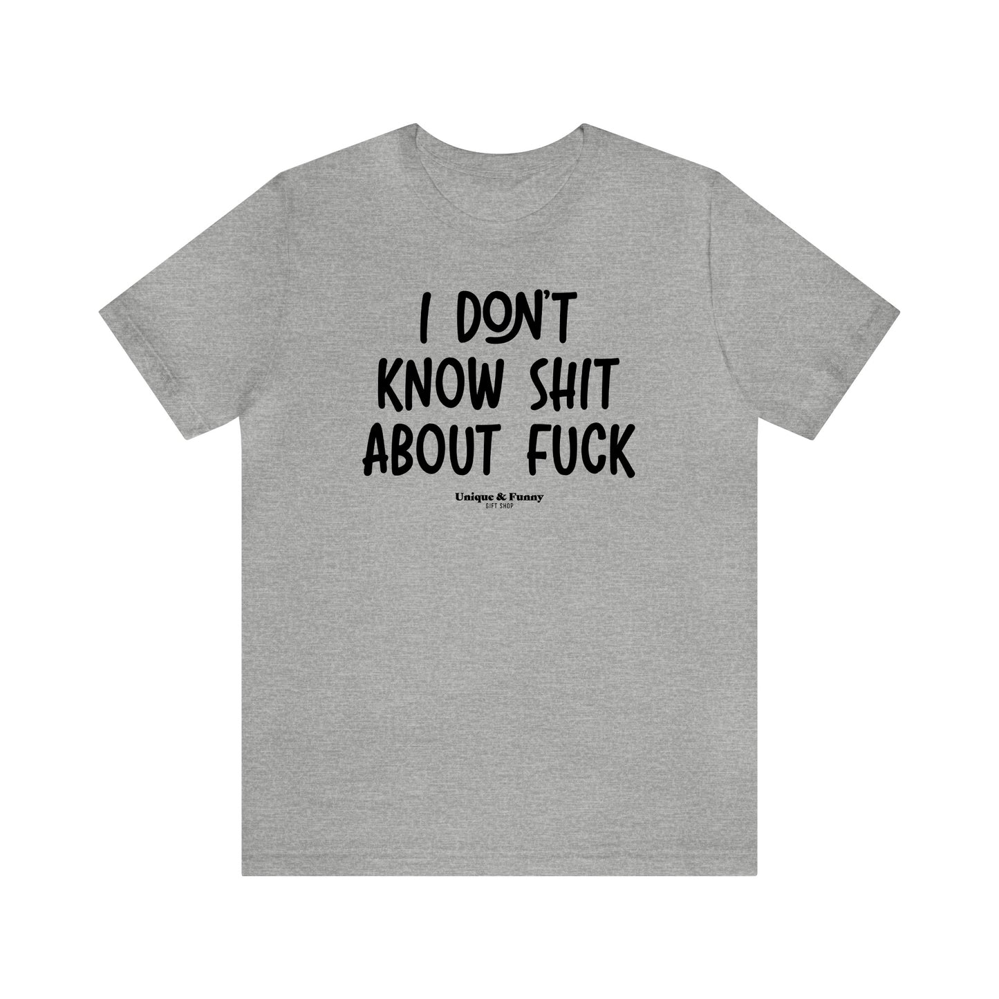 Funny Shirts for Women - I Don't Know Shit About Fuck - Women’s T Shirts