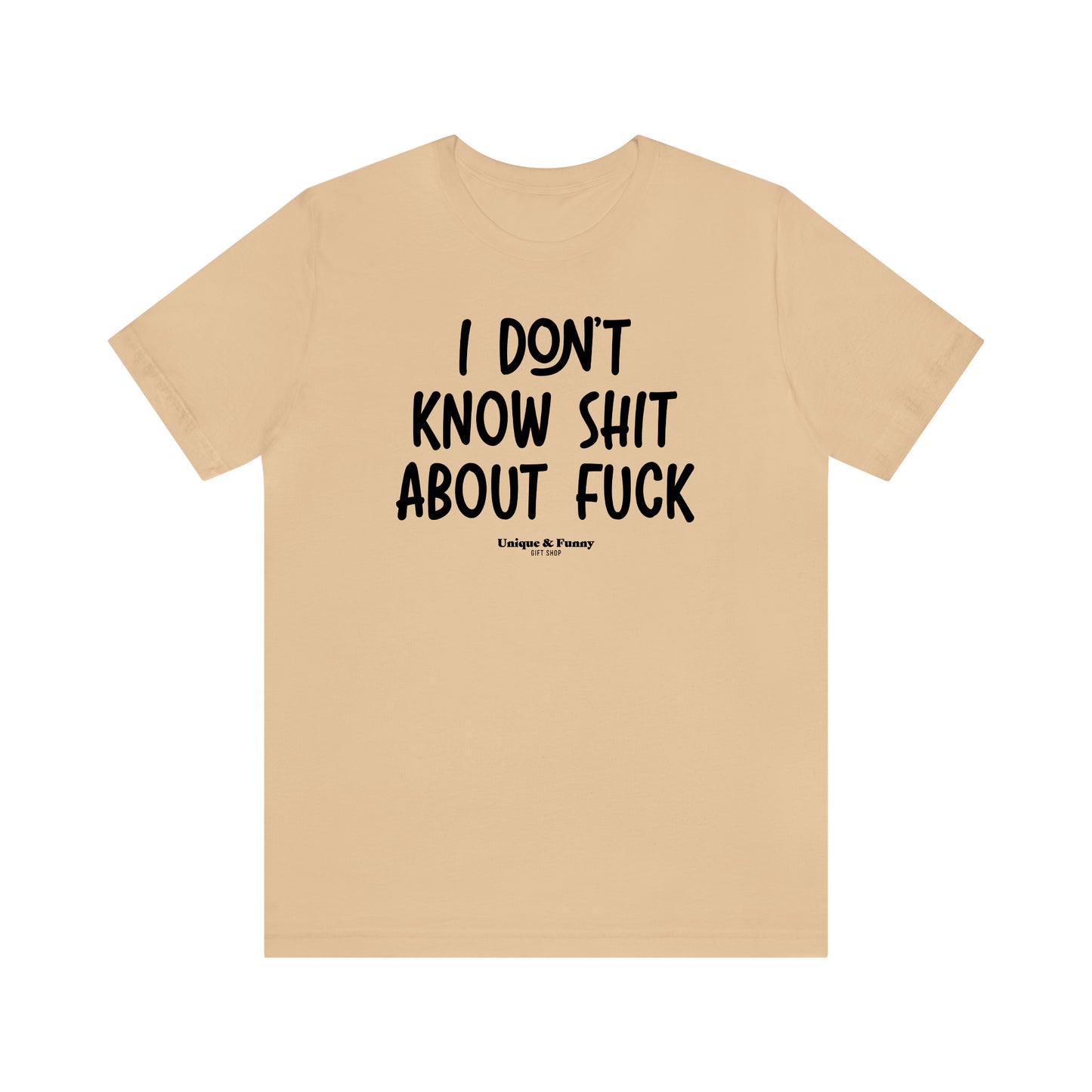 Funny Shirts for Women - I Don't Know Shit About Fuck - Women’s T Shirts