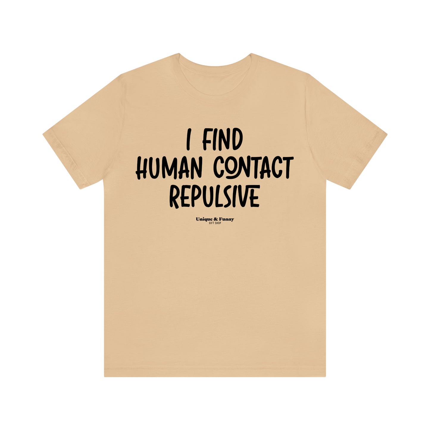 Funny Shirts for Women - I Find Human Contact Repulsive - Women’s T Shirts