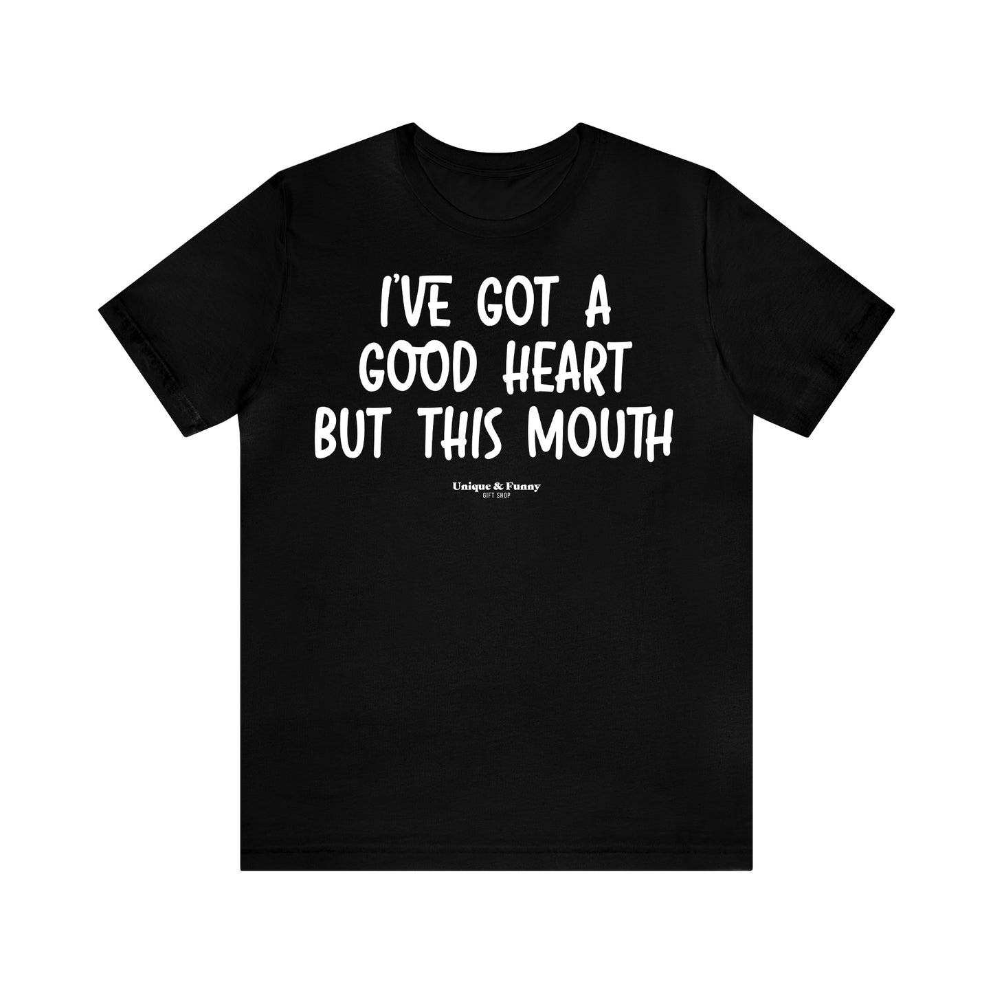 Funny Shirts for Women - I've Got a Good Heart but This Mouth - Women’s T Shirts